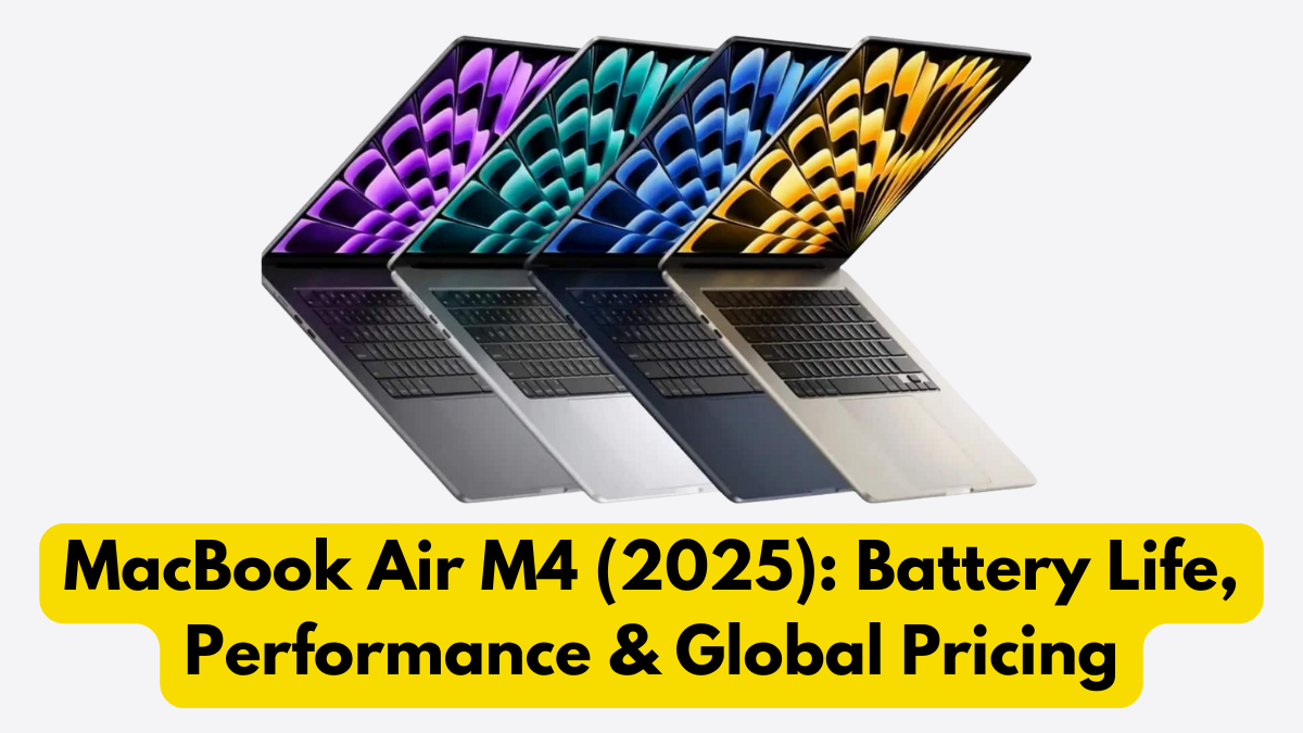 MacBook Air M4 (2025): Battery Life, Performance & Global Pricing