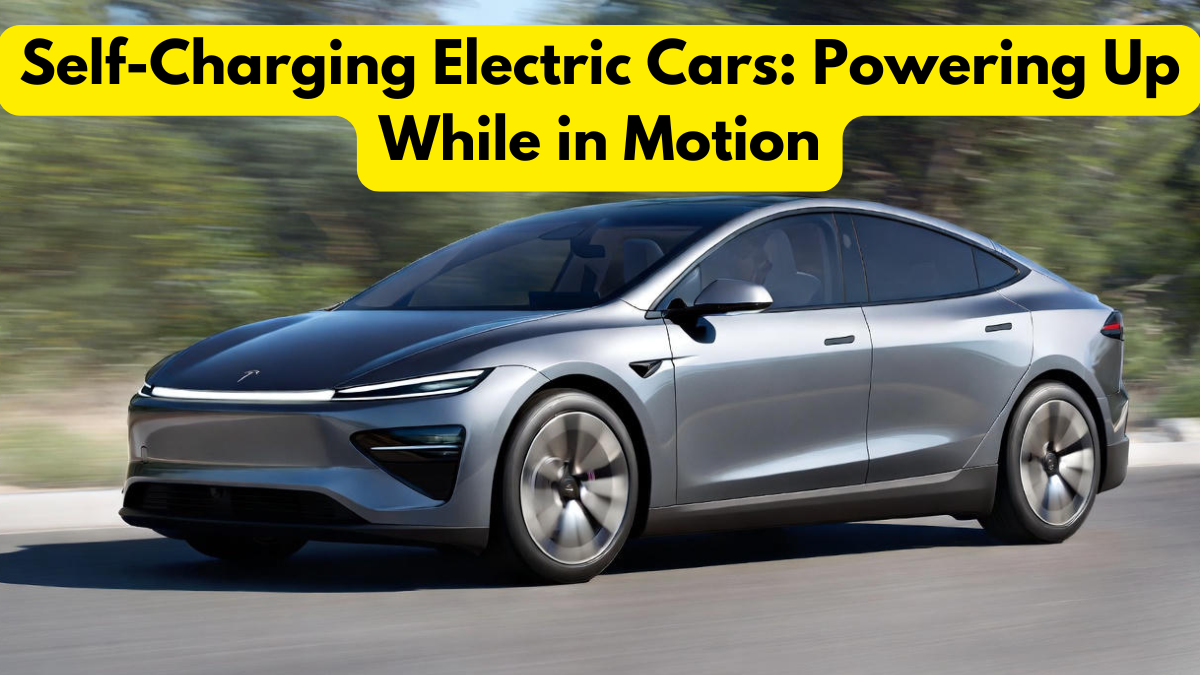 Self-Charging Electric Cars: Powering Up While in Motion