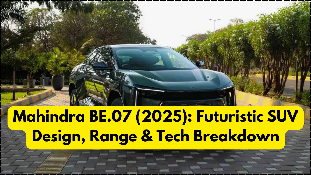 Mahindra BE.07 (2025): Futuristic SUV Design, Range & Tech Breakdown