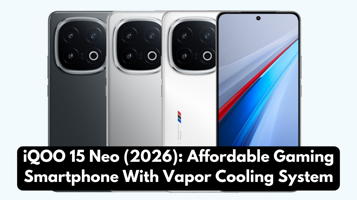 iQOO 15 Neo (2026): Affordable Gaming Smartphone With Vapor Cooling System