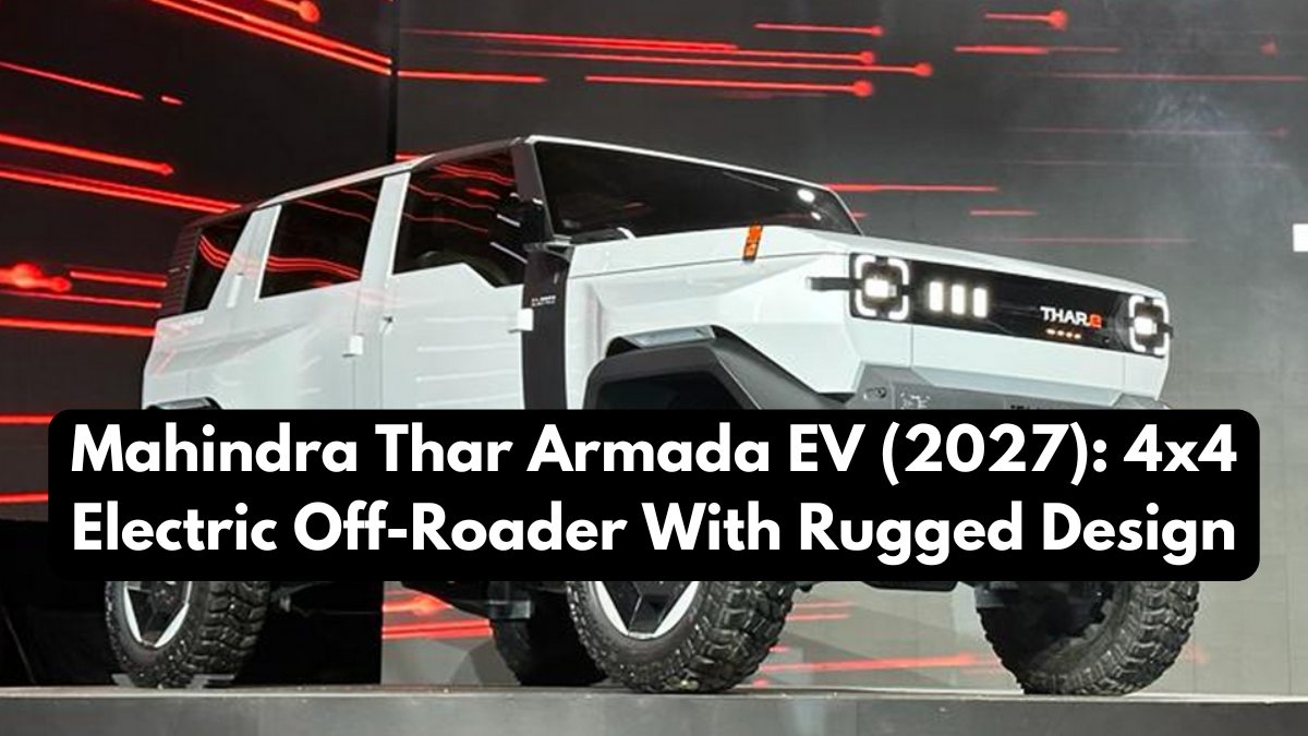 Mahindra Thar Armada EV (2027): 4x4 Electric Off-Roader With Rugged Design