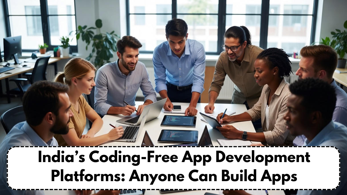 India’s Coding-Free App Development Platforms: Anyone Can Build Apps