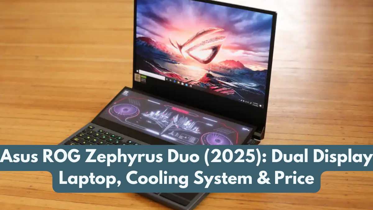 Asus ROG Zephyrus Duo (2025): Dual Display Laptop, Cooling System & Price