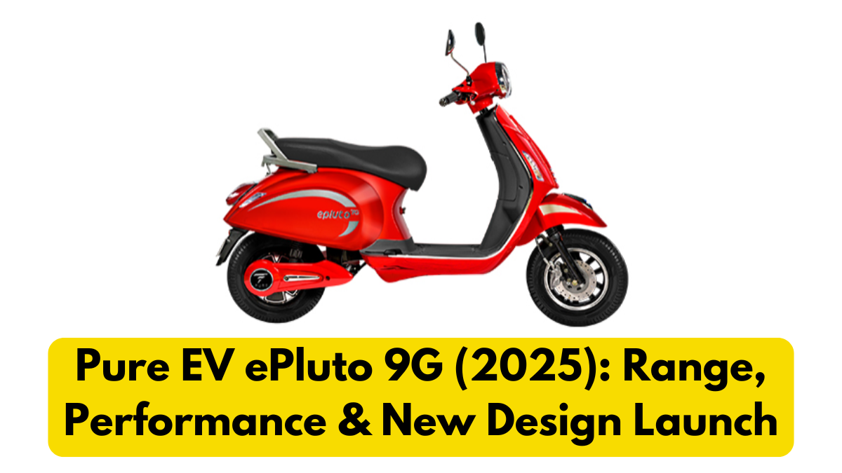 Pure EV ePluto 9G (2025): Range, Performance & New Design Launch