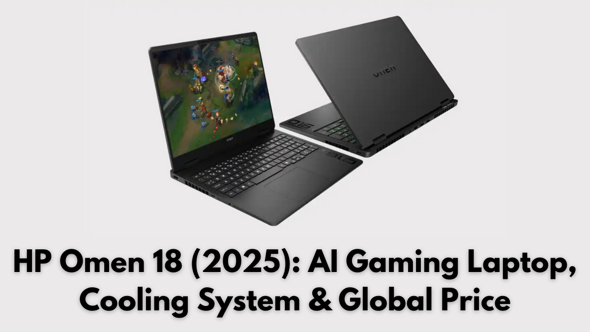 HP Omen 18 (2025): AI Gaming Laptop, Cooling System & Global Price