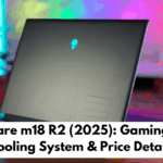 Alienware m18 R2 (2025): Gaming Beast, Cooling System & Price Details
