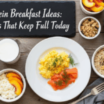 High-Protein Breakfast Ideas: Quick Meals That Keep Full Today