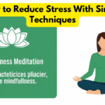 How to Reduce Stress With Simple Techniques