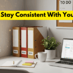 How to Stay Consistent With Your Goals