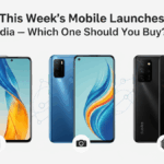 This Week’s Mobile Launches in India — Which One Should You Buy?