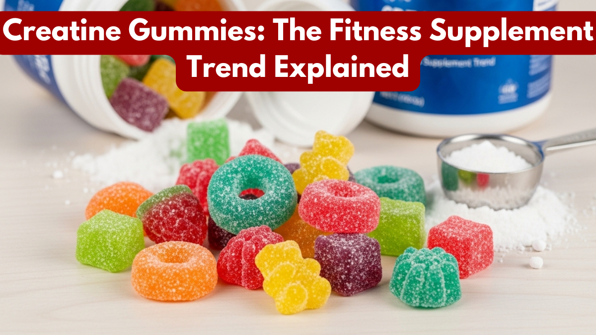 Creatine Gummies: The Fitness Supplement Trend Explained